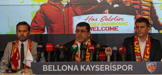 Kayserispor Başkanı Nurettin Açıkalın: Sergej Jakirovic burada çok başarılı olacak