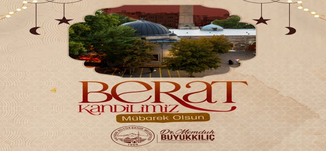 Başkan Büyükkılıç'tan "Berat Kandili" Mesajı