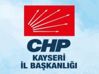 CHP KAYSERİ İL BAŞKANLIĞ'INDAN AÇIKLAMA